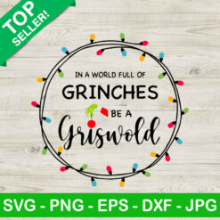In a world full of grinches be a griswold christmas light SVG, Christmas light SVG, Grinch SVG
