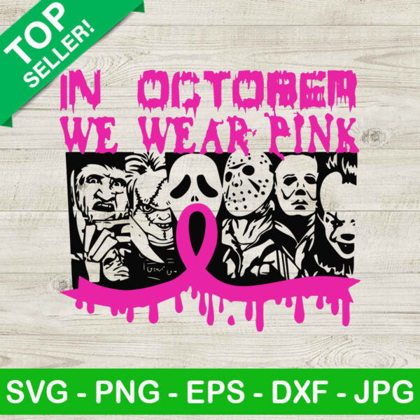 In october we wear pink horror movie SVG, horror movie character breast cancer SVG, Breast cancer horror SVG