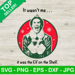 It was the elf on the shelf SVG, Christmas holiday SVG, Christmas elf SVG