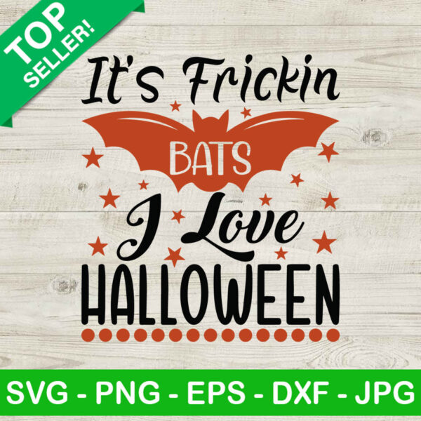 It's frickin bats i love halloween SVG, Halloween Bats SVG, I love halloween SVG