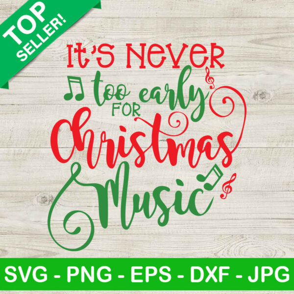 It's never too early for christmas music SVG, Funny christmas quotes SVG, Christmas music SVG