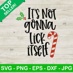 It's not gonna lick itself SVG, Candy cane christmas SVG, Merry christmas SVG