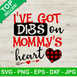 I've Got Dibs On Mommy's Heart SVG, Mommy Valentine SVG, Valentine's day SVG