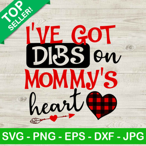 Ive Got Dibs On Mommys Heart SVG Mommy Valentine SVG
