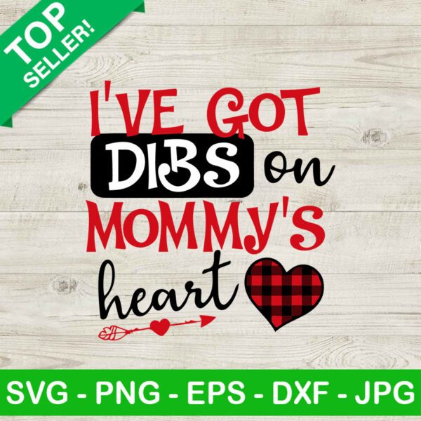 I've got dibs on mommy's heart SVG, Mommy valentine SVG, Happy valentine day SVG