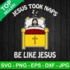 Jesus took naps be like Jesus SVG, Jesus took naps SVG, Jesus christmas SVG