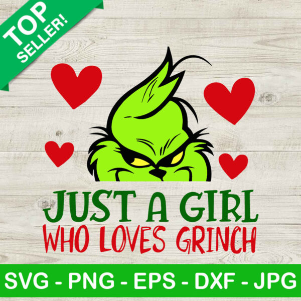 Just a girl who loves Grinch funny SVG, Grinch love SVG, Grinch christmas SVG