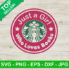 Just A Girl Who Loves Books SVG, Books Lover Starbuck Logo SVG, Books Coffee Logo SVG