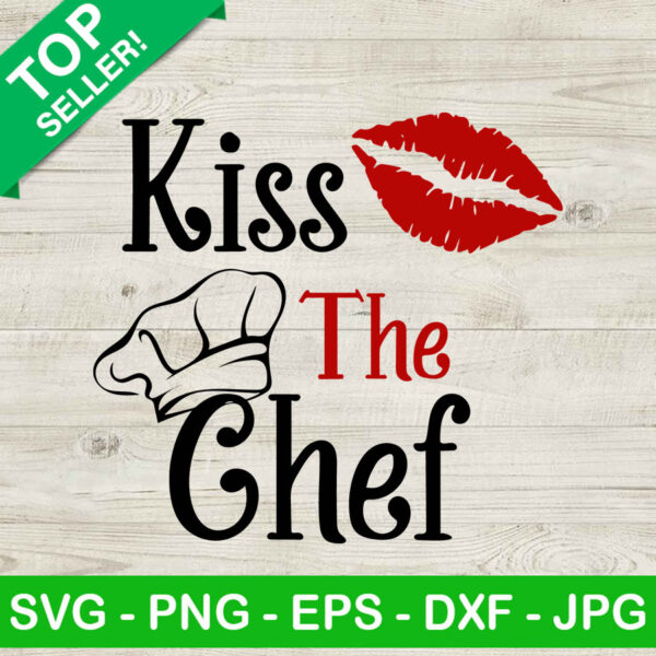 Kiss the chef SVG, Kitchen quotes SVG, Farmhouse kitchen SVG