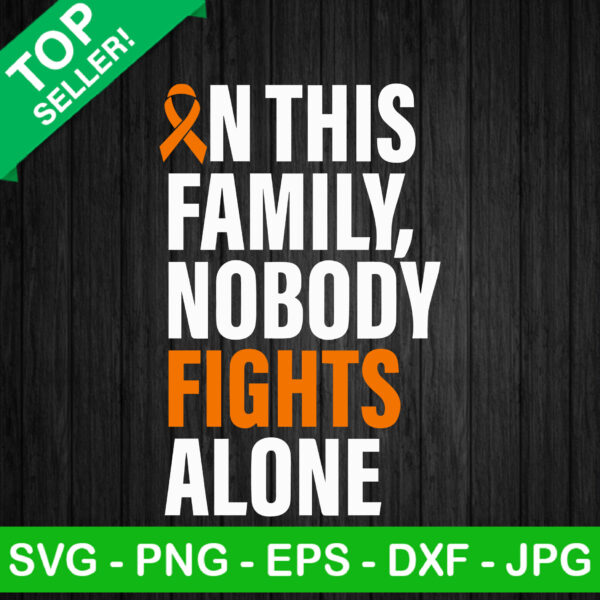 Leukemia Nobody Fights Alone SVG, Leukemia SVG, Orange Ribbon SVG