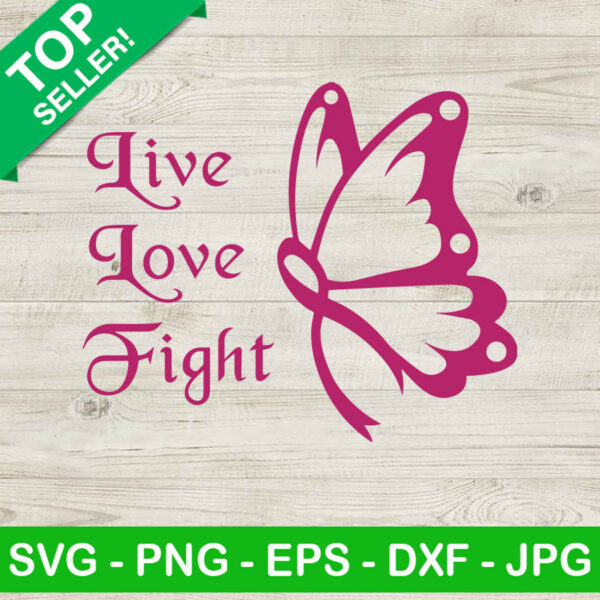 Live love fight breast cancer SVG, Pink ribbon bufterfly SVG, Pink ribbon SVG