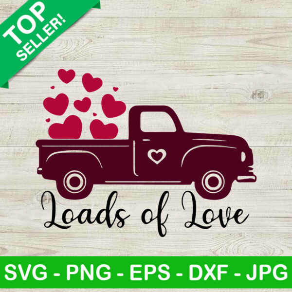 Loads of Love truck car SVG, Valentine truck SVG, Loads of Love SVG