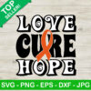 Love Cure Hope SVG, Leukemia Autism Awareness SVG, Orange Ribbon SVG