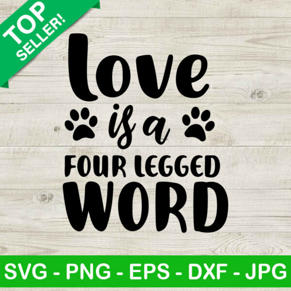 Love is a four legged word SVG, Dog lovers SVG, Love dog SVG