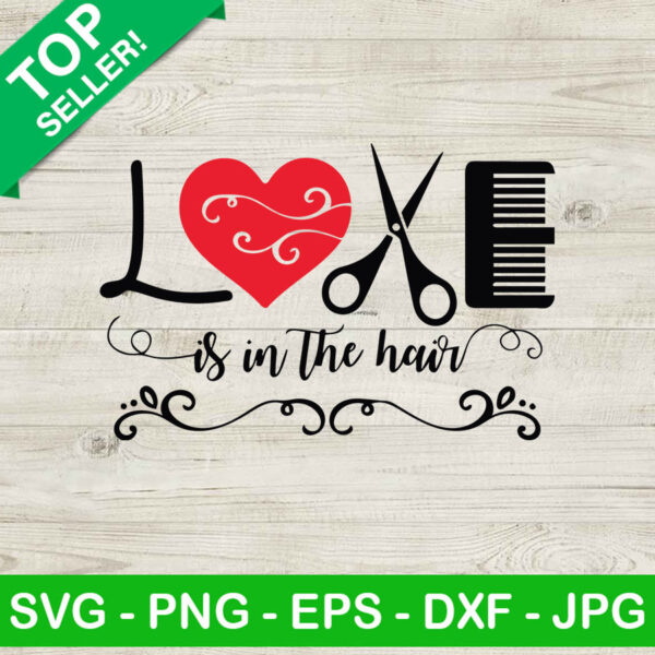 Love is in the hair SVG, Funny hairdresser SVG, Hairdresser quote SVG