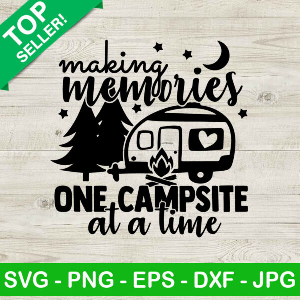 Making Memories One Campsite SVG, Camping SVG, Camping Quotes SVG