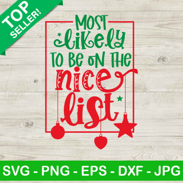 Most likely to be on the nice list SVG, Funny christmas SVG, Christmas nice list SVG