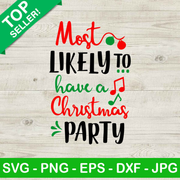 Most likely to have a christmas party SVG, Funny christmas SVG, Christmas most likely SVG