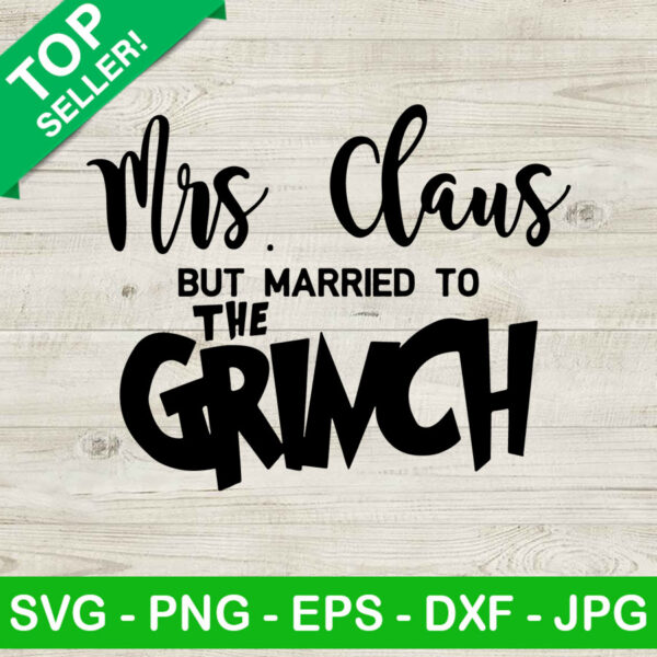 Mrs Claus But Married To The Grinch SVG, Married Christmas SVG, Christmas SVG