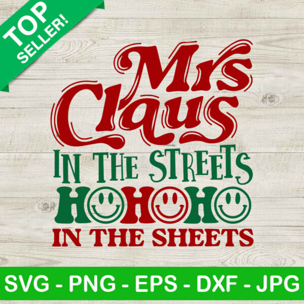 Mrs claus in the streets hohoho in the sheets SVG, Christmas SVG, Ho Ho Ho In The Sheets SVG