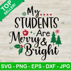 My Student Are Merry And Bright SVG, Teacher Christmas SVG, School SVG