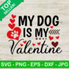 My dog is my valentine SVG, Valentine day SVG, Dog valentine SVG