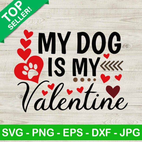 My dog is my valentine SVG, Valentine day SVG, Dog valentine SVG