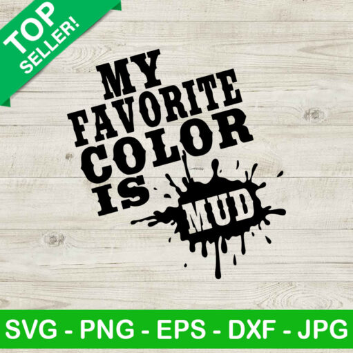 My favorite color is mud SVG Farmer quotes SVG Country girl quotes SVG