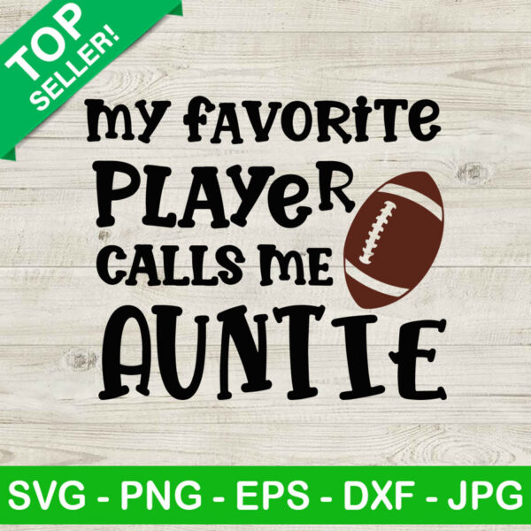 My Favorite Player Calls Me Auntie SVG, Basketball Auntie SVG, Football Aunt SVG