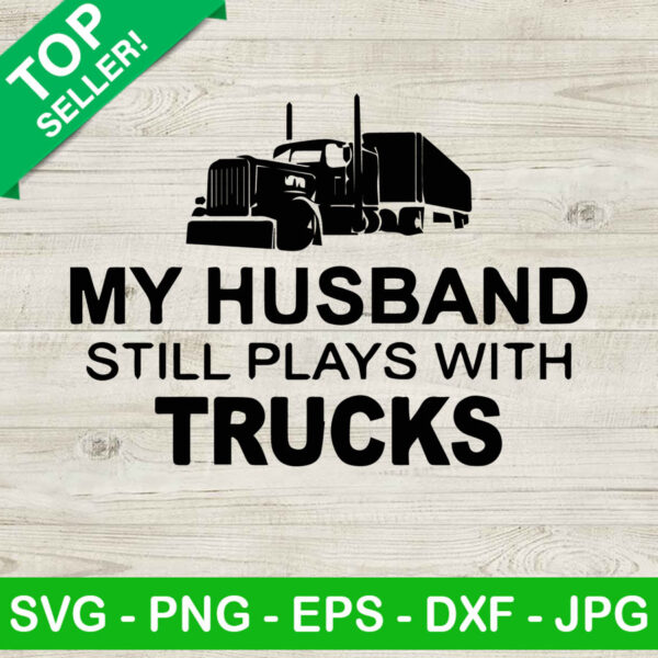 My husband still play with truck SVG, Play with truck SVG