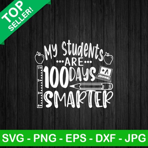 My students are 100 days smarter SVG, Teacher SVG, School SVG