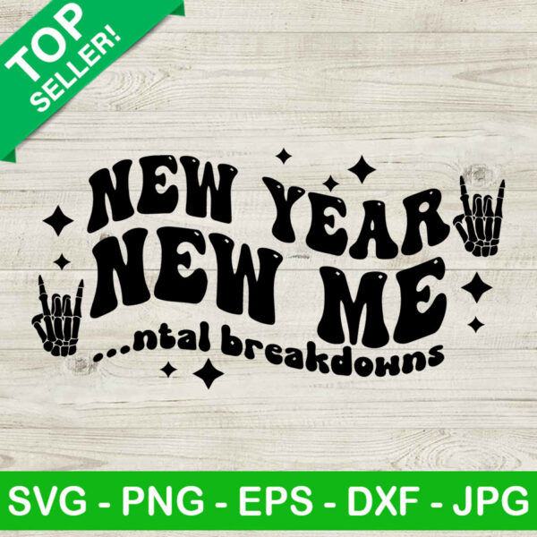 New Year New Me Mental Breakdowns SVG, New Year 2023 SVG, Skeleton hand SVG