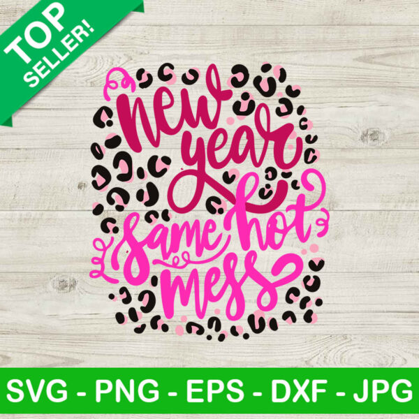 New year same hot mess SVG, New years 2023 SVG, Leopard new year same hot mess SVG