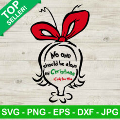 No one should be alone on christmas SVG, Cindy lou who quotes SVG, Cindy lou SVG