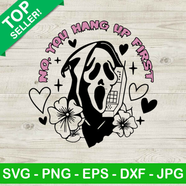 No you hang up first ghostface SVG, Ghostface movie SVG, Scream horror movie SVG
