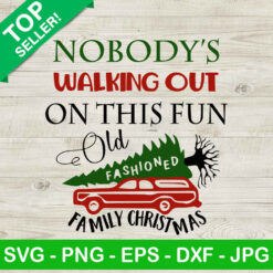 Nobody's walking out on this fun family christmas SVG, Family christmas SVG, This fun old fashioned SVG