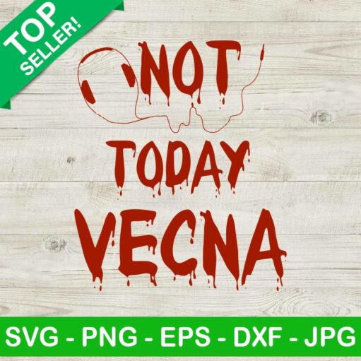 Not today vecna Stranger things 4 SVG, Stranger things quotes SVG, Stranger things movies SVG