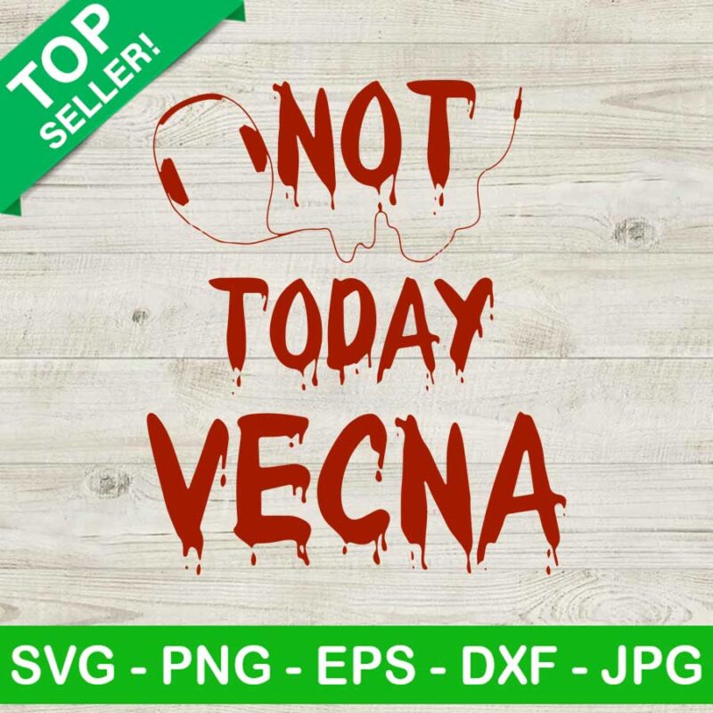 Not today vecna Stranger things 4 SVG, Stranger things quotes SVG, Stranger things movies SVG