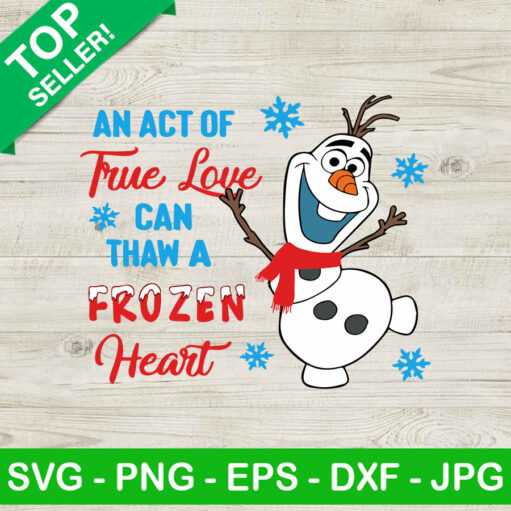 Olaf Frozen Christmas SVG An Act Of True Love Can Thaw A Frozen Heast SVG Disney Frozen SVG