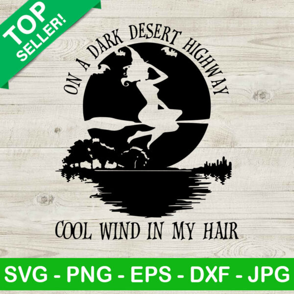 On a dark desert highway cool wind in my hair witches SVG, Witch SVG, Halloween SVG