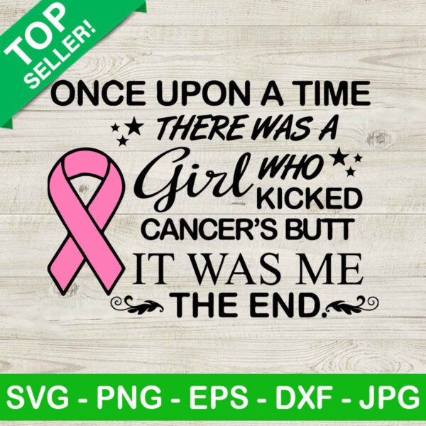 Once upon a time there was a girl who kicked cancers Butt SVG, Breast cancer SVG, Pink ribbon breast cancer SVG