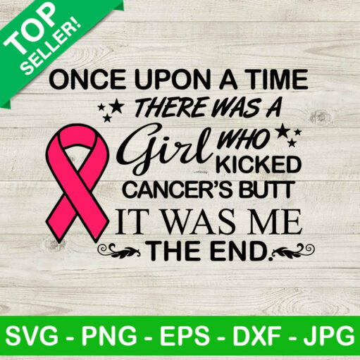 Once upon a time there was a girl who kicked cancers butt it was me SVG Breast cancer funny quotes SVG Breast cancer SVG