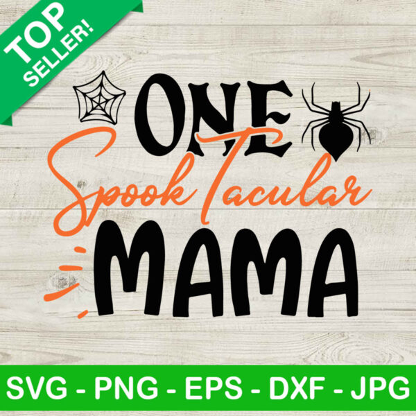 One Spook Tacular Mama SVG, Spook Mama SVG, Mama Halloween SVG