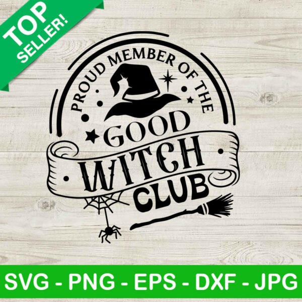 Proud Member Of The Good Witch Club SVG, Witch Club SVG, Witch Halloween SVG