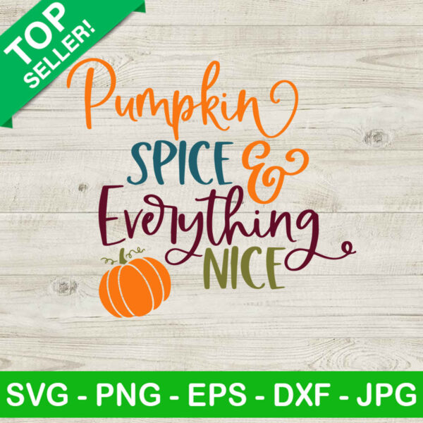 Pumpkin Spice Everything Nice SVG, Pumpkin Spice SVG, Pumpkin Autumn SVG