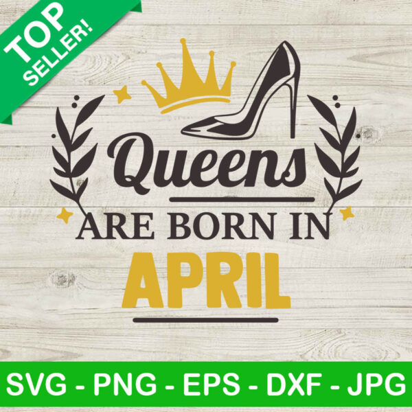 Queen are born in april SVG, April queen SVG, Birthday queen SVG