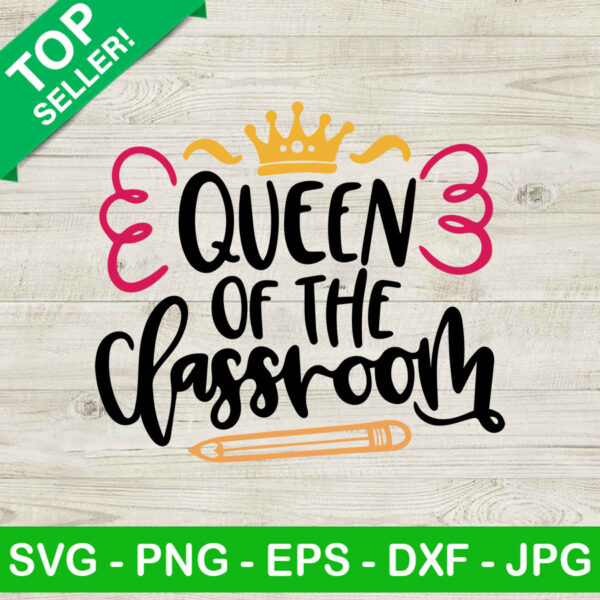 Queen of the classroom SVG, Teacher SVG, School quote SVG
