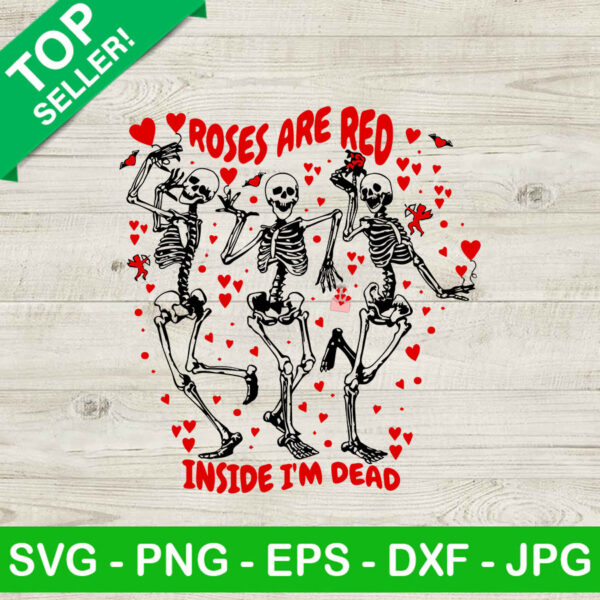 Rose are red inside im dead skeleton SVG, Skeleton dance roses are red SVG, Valentine SVG