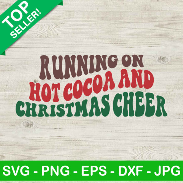 Running on hot cocoa and christmas cheer SVG, Christmas cheer SVG, Running on cocoa and christmas SVG