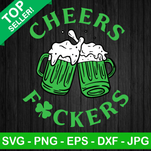 ST Patricks Day Cheers Fuckers SVG